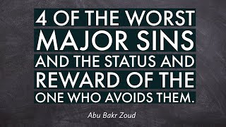 4 of the worst major sins and the status and reward of the one who avoids them  Abu Bakr Zoud [upl. by Dutchman]