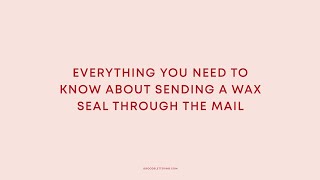 Everything you need to know about sending a wax seal through the mail [upl. by Senskell]