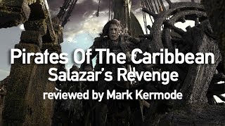 Pirates Of The Caribbean Salazars Revenge reviewed by Mark Kermode [upl. by Lisandra]