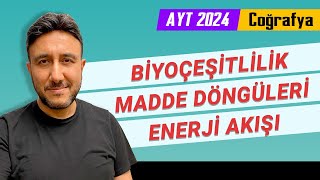 1 AYT COĞRAFYA  BİYOÇEŞİTLİLİK  MADDE DÖNGÜLERİ  ENERJİ AKIŞI  MEHMET EĞİT 2024 [upl. by Ramoj22]