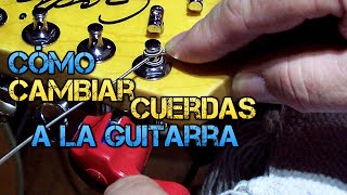 Cómo CAMBIAR CUERDAS a la Guitarra Eléctrica y Acústica CORRECTAMENTE [upl. by Rabbaj253]