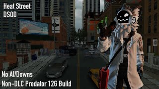 PAYDAY 2 Heat Street DSOD No AIDowns  NoDLC Predator 12G Build [upl. by Parrisch]