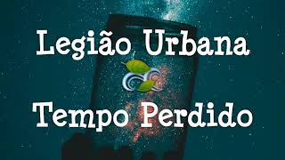 Legião Urbana  Tempo Perdido  Letra [upl. by Iden179]