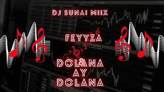 Dolana Ay Dolana  Feyyza amp Azis Remix by dj sunai miix 2024 [upl. by Forcier22]