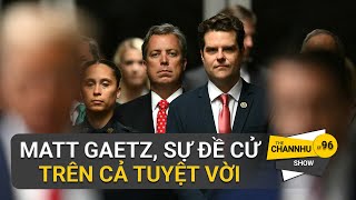 VÌ SAO MATT GAETZ LÀ SỰ LỰA CHỌN TRÊN CẢ TUYỆT VỜI CỦA TT TRUMP [upl. by Eirrehc]