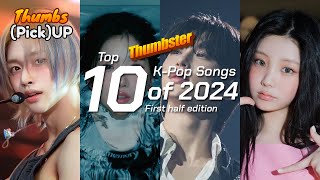 10 อันดับเพลงที่ชอบที่สุดในครึ่งแรกปี 2024 ของ Thumbster  Thumbs Pick Up [upl. by Swehttam799]