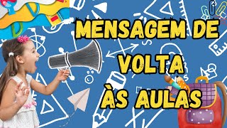 MENSAGEM DE VOLTA VOLTA ÀS AULAS 2024 [upl. by Aenit]