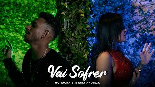 Mc Tocha e Tayara Andreza  Vai Sofrer Clipe Oficial [upl. by Vickey]