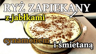 Przepis na ryż zapiekany z jabłkami cynamonem i śmietaną  Słodkie danie lub deser 278 [upl. by Eisseb]