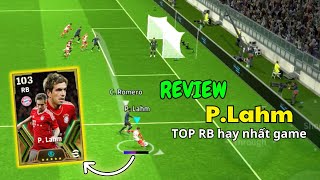 Review P Lahm Trong eFootball 2024  RB CHỈ SỐ 104 VỚI KHẢ NĂNG ĐÁ BÓNG QUÁ KHÉT [upl. by Nwahsyar]