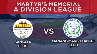 Sankata Club Vs Manang Marshyangdi Club  Martyrs Memorial quotAquot Division League [upl. by Vange590]