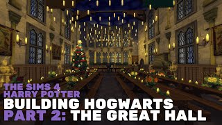 Building Hogwarts Part 2 The Great Hall  Sims 4 Harry Potter [upl. by Hashum649]