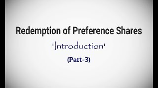 3 Redemption of Preference Shares Introduction  Planning Stage [upl. by Ardnued792]