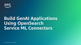 Build GenAI Applications Using OpenSearch Service ML Connectors  Amazon Web Services [upl. by Nilsoj]