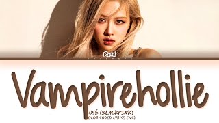 SNIPPET ROSÉ Vampirehollie Lyrics Color Coded Lyrics [upl. by Atsahs]