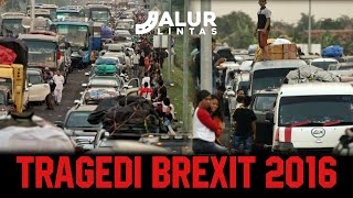 TRAGEDI BREXIT 2016  KEMACETAN MUDIK TERPARAH HINGGA MENELAN KORBAN JIWA [upl. by Sander]