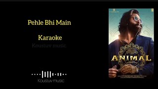 Pehle Bhi Main song Karaoke with lyrics  Koustuv music [upl. by Hey]