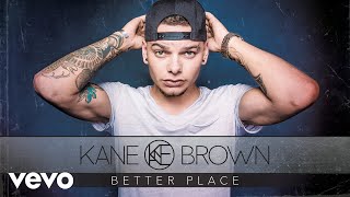 Kane Brown  Better Place Audio [upl. by Lawley]