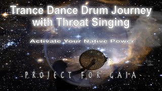 Project For Gaia  Trance Dance Drum Journey with Throat Singing  Activate Your Native Power [upl. by Ailimat]