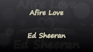 Afire Love  Ed Sheeran  Lyrics amp Traductions [upl. by Arted]