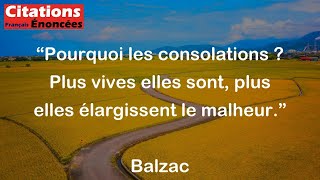 Pourquoi les consolations  Plus vives elles sont plus elles élargissent le malheur  Balzac [upl. by Stanleigh694]