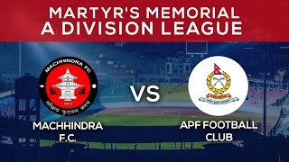 Machhindra FC Vs APF Football Club  Martyrs Memorial A Division Sahid Smarak League  LIVE [upl. by Gaw979]