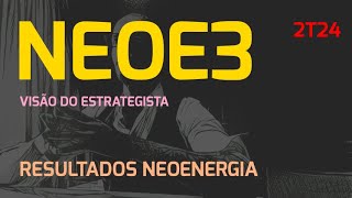 28072024  Visão do Estrategista  Resultados Neoenergia 2T24  NEOE3 [upl. by Notsirk]