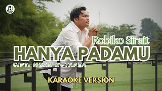 KARAOKE VERSION  HANYA PADAMU  ROBIKO SIRAIT  PONDOK DAUN [upl. by Cooper]