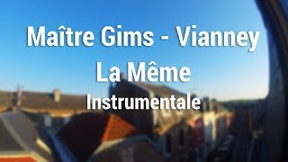 Maître Gims  Vianney  La Même Instrumentale [upl. by Neellok]