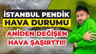 İstanbul Pendik Hava Durumu  Aniden Değişen Hava Şaşırttı [upl. by Sackville507]