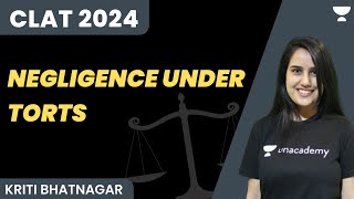 Negligence under Torts  CLAT 2024  Kriti Bhatnagar  Unacademy Law [upl. by Yetak]