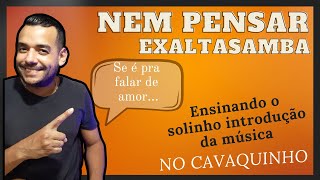 EXALTASAMBA  Nem Pensar ensinando o solo da introdução no cavaco [upl. by Hilda]