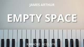 Empty Space  James Arthur Karaoke Acoustic Piano [upl. by Yentruok]