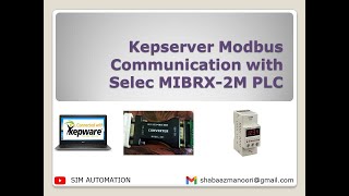 Kepserver Modbus Communication with SELEC PLC MIBRX 2M SIMAUTOMATION SELEC PLC MODBUS [upl. by Simonne392]