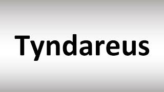 How to Pronounce Tyndareus [upl. by Franckot473]