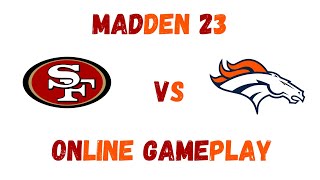 Madden 23 49ers vs Broncos online gameplay PS5 [upl. by Nesiaj]