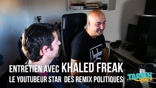 Entretien avec Khaled Freak le youtubeur star des remix politiques [upl. by Atiker]