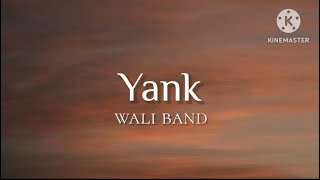 Yank  Wali Band lirik [upl. by Proffitt]