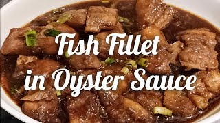 FISH FILLET IN OYSTER SAUCE  EASY FISH RECIPE YOU CAN COOK AT HOME  Misstalynee [upl. by Namlas]