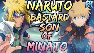 What If Naruto Was Bastard Son Of Minato Part 1 [upl. by Euphemiah]