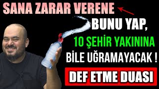 DEF ETME DUASI  SANA ZARAR VERENE BUNU YAP 10 ÅEHÄ°R YAKININA BÄ°LE UÄRAMAYACAK [upl. by Yllil]