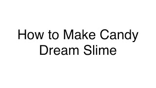 How to Make Candy Dream Slime [upl. by Yreved105]