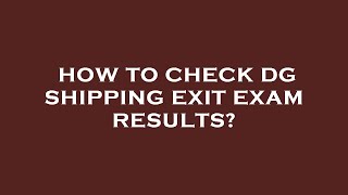 How to check dg shipping exit exam results [upl. by Reivaj]