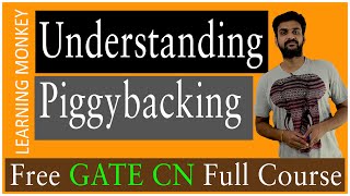 Understanding Piggybacking  Lesson 30  Computer Networks  Learning Monkey [upl. by Kaile]