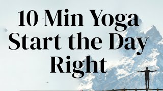 10 Min Yoga Start the Day Right [upl. by Nnayar]