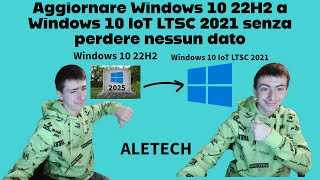 Come aggiornare da Windows 10 22H2 a Windows 10 Enterprise IoT LTSC 2021 senza perdere nessun dato [upl. by Standush]