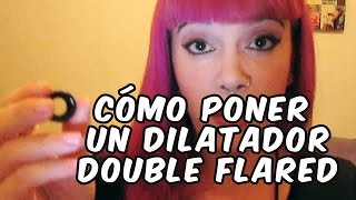 Como poner DILATACIONES y expansores DOUBLE FLARED [upl. by Devad]