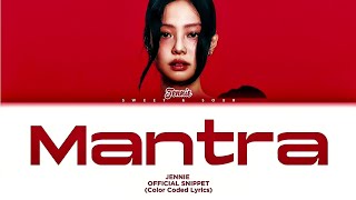 OFFICIAL SNIPPET JENNIE MANTRA Color Coded Lyrics [upl. by Frerichs350]