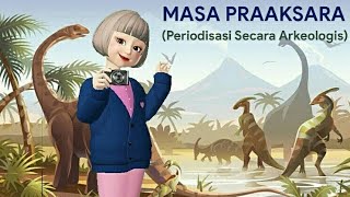 MASA PRAAKSARA Periodisasi Secara Arkeologis [upl. by Knorring]