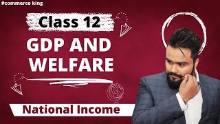 🔥 National income Class 12 Term 2 GDP and Welfare Part 13 macro economics  Commerce king [upl. by Ahkihs733]